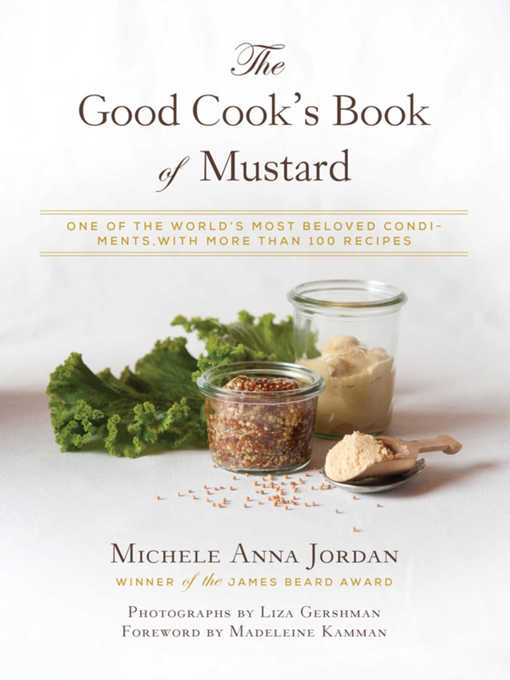 Title details for The Good Cook's Book of Mustard: One of the World's Most Beloved Condiments, with more than 100 recipes by Michele Anna Jordan - Available